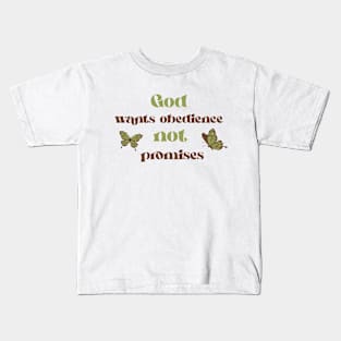 God wants obedience, not promises Kids T-Shirt